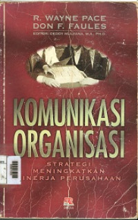 Komunikasi Organisasi : Strategi Meningkatkan Kinerja Perusahaan