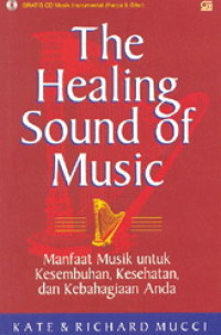 The Healing Sound of Music: Manfaat Musik untuk Kesembuhan, Kesehatan, dan Kebahagiaan Anda